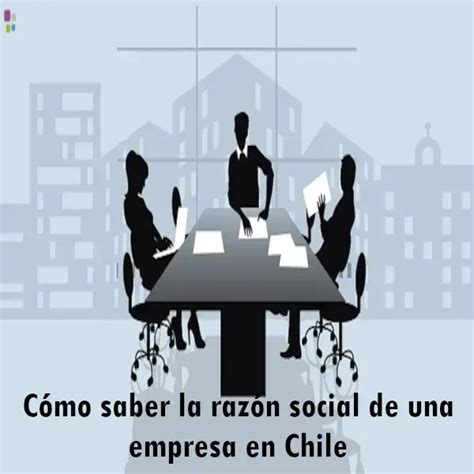 Cómo Saber La Razón Social De Una Empresa En Chile 2024 Elyex