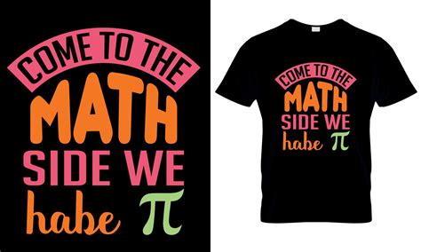 A T Shirt That Says Come To The Math Side We Habe Pi Pi Day T Shirt