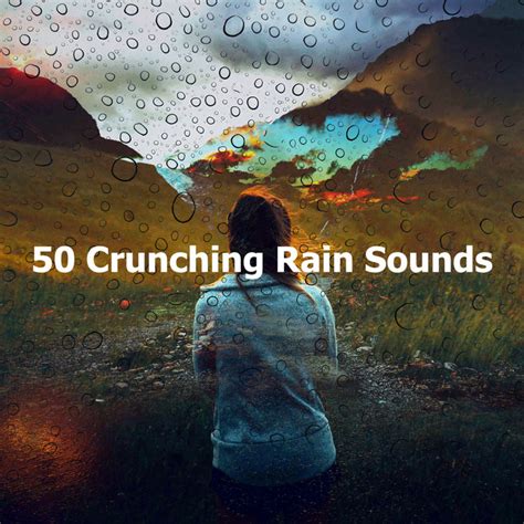 50 Crunching Rain Sounds Album By Rain Makers Spotify