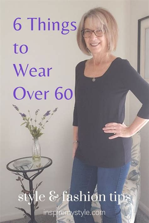 6 Things To Wear Over 60 Simple Fashion And Style Tips Fashion For