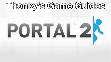 Portal 2 Walkthrough - Thonky Game Guides