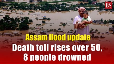 Assam Flood Update Death Toll Rises Over 50 8 People Drowned