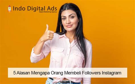 Alasan Mengapa Orang Membeli Followers Instagram Indo Digital Ads