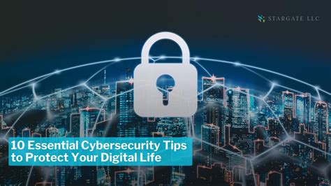 10 Essential Cybersecurity Tips To Protect Your Digital Life