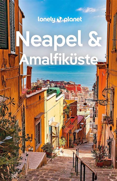 LONELY PLANET Reiseführer Neapel Amalfiküste Eigene Wege gehen und