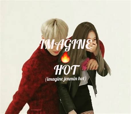 Stop Jimin Imagine Jenmin Hot História escrita por Chim nnie