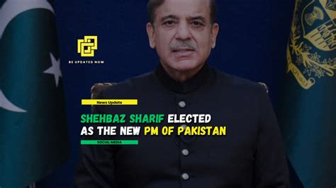 Shehbaz Sharif Becomes Pakistan S New Prime Minister Be Updated Now