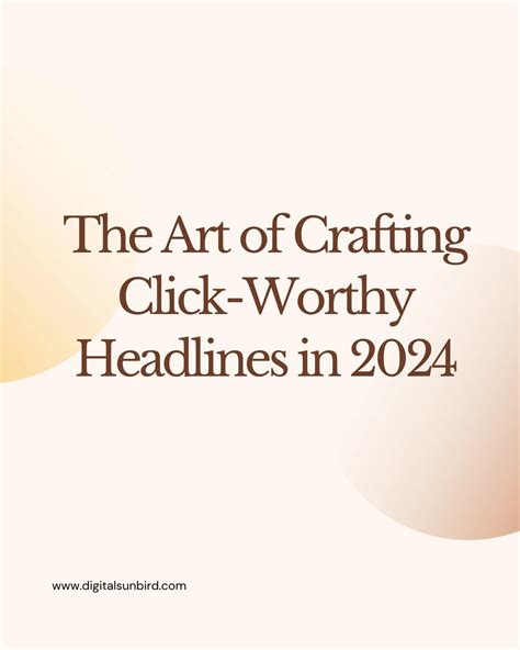 The Art Of Crafting Click Worthy Headlines In