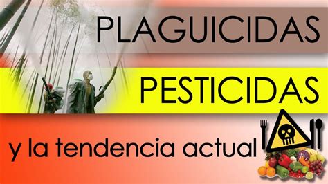 Plaguicidas Pesticidas Y La Tendencia Actual Youtube