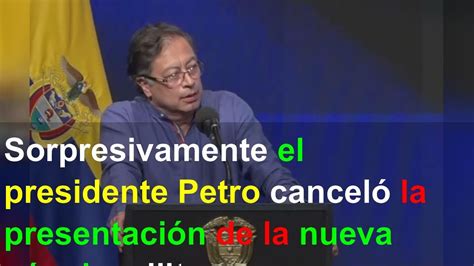 Sorpresivamente El Presidente Petro Cancel La Presentaci N De La Nueva