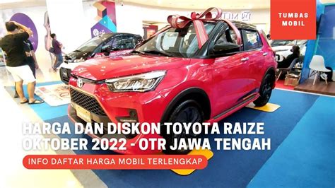 Harga Dan Diskon Toyota Raize Terbaru Oktober 2022 OTR Jawa Tengah