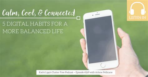 Episode 269 Calm Cool And Connected 5 Digital Habits For A More