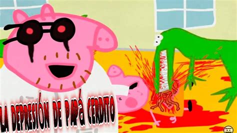 CREEPYPASTA DE PEPPA PIG LA DEPRESION DE PAPÁ CERDITO YouTube