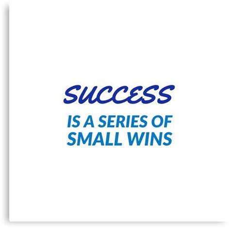 Success Is A Series Of Small Wins Canvas Print By Ideasforartists