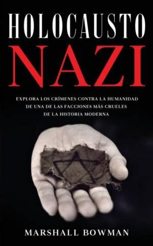 Holocausto Nazi Explora Los Cr Menes Contra La Humanidad De Una De Las