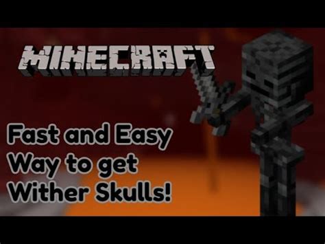 How To Get Wither Skeleton Skulls Fast And Easy Minecraft Youtube