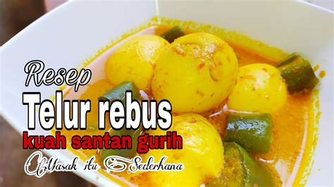 Resep Telur Rebus Kuah Santan Gurih Masak Itu Sederhana YouTube