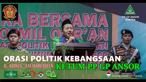 Orasi Politik Kebangsaan Ketum Pp Gp Ansor H Addin Jauharuddin Youtube