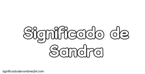 Significado De Sandra Origen Santoral Y Etimolog A Kathryn Coltrin