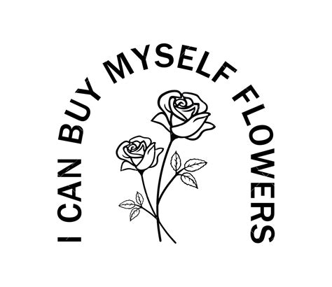 I Can Buy Myself Flowers Svg Png Pdf Miley Cyrus Valentines Day Svg