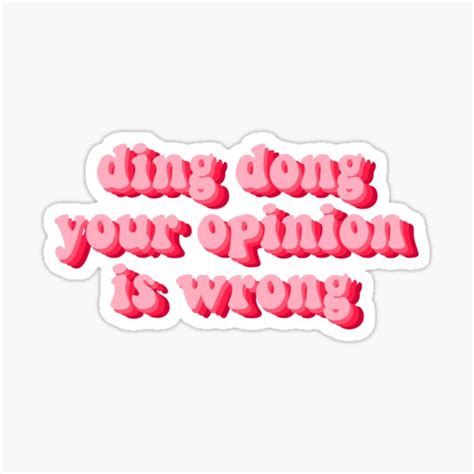 Ding Dong Your Opinion Is Wrong Sticker For Sale By Sorta Designs