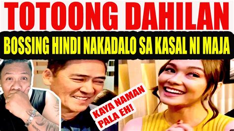 BOSSING VIC HINDI NAKADALO SA KASAL NI MAJA ETO PALA ANG TOTOONG