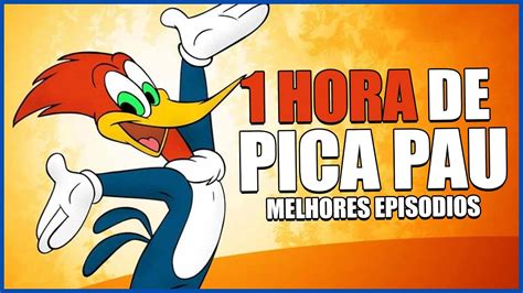 Pica Pau 1 hora de episódios Melhores episódios Antigos de Pica Pau