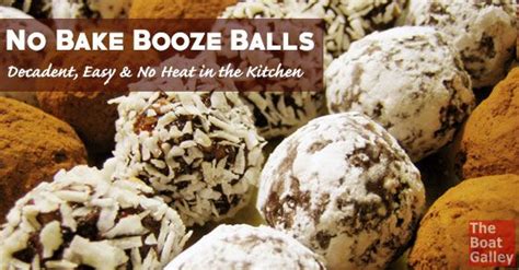 No Bake Booze Balls The Boat Galley Recipe Boozy Baking Candy