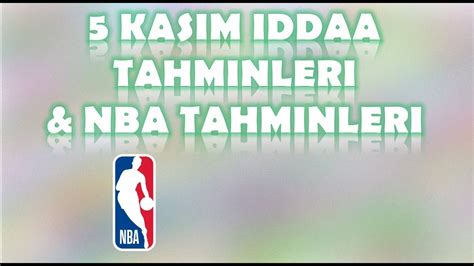 5 Kasım İddaa Tahminleri NBA Tahminleri 6 Maç 3 Kupon YouTube