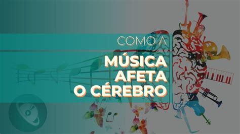 Quais são os efeitos da música no cérebro Planeta Música