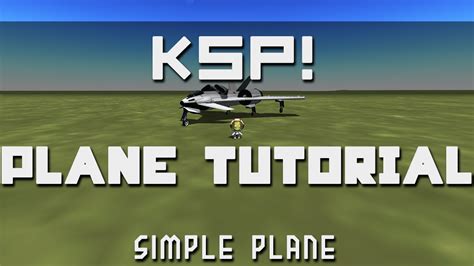 Kerbal Space Program How To Build A Simple Plane Tutorial Youtube