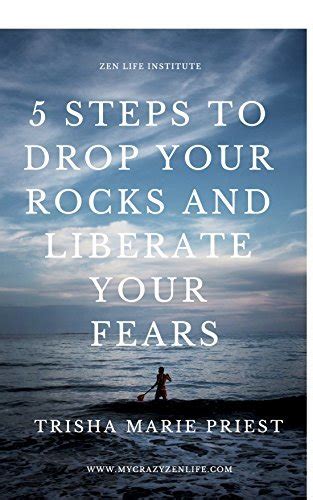 5 Steps To Release Your Past And Liberate Your Fears By Trisha Prasad