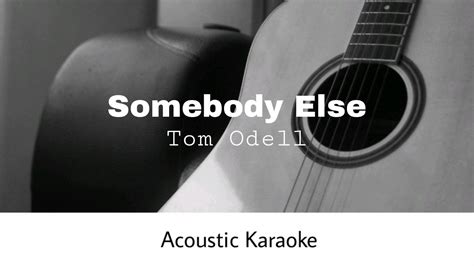 Tom Odell Somebody Else Acoustic Karaoke YouTube