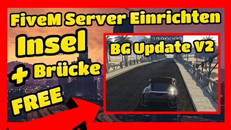 FiveM Server Einrichten 627 Insel mit Brücke BG Update V2 FREE