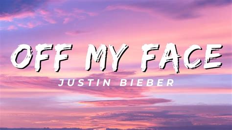 Off My Face Justin Bieber Lyrics Youtube