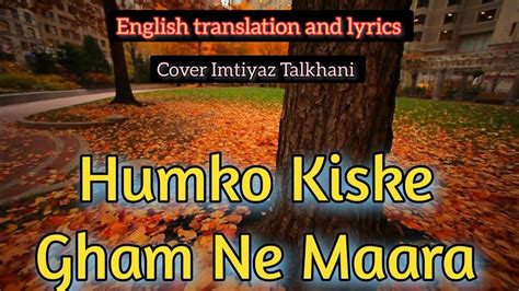 Humko Kiske Gham Ne Maara Ghulam Ali Cover By Imtiyaz Talkhani With