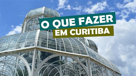 O Que Fazer Em Curitiba