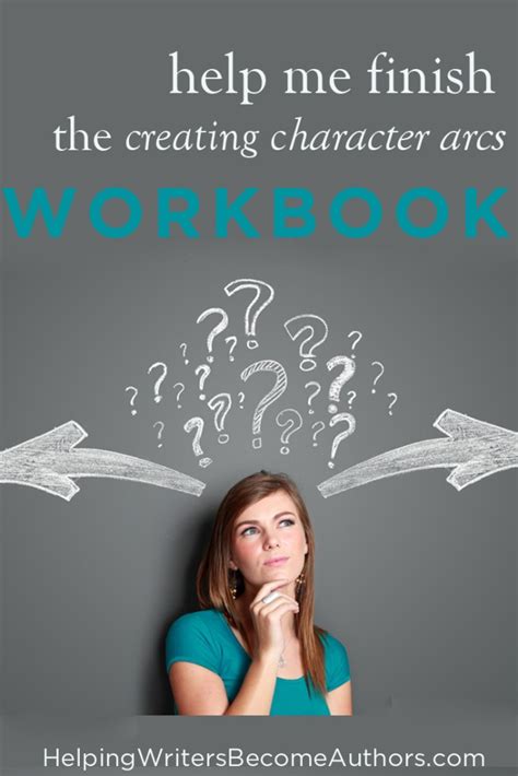 Help Me Finish The Creating Character Arcs Workbook Helping Writers Become Authors