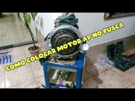 COMO COLOCAR MOTOR AP 1 6 1 8 2 0 NO FUSCA Part 01 YouTube