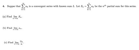 Solved 4 Suppse That ∑k 1∞ak Is A Convergent Series With