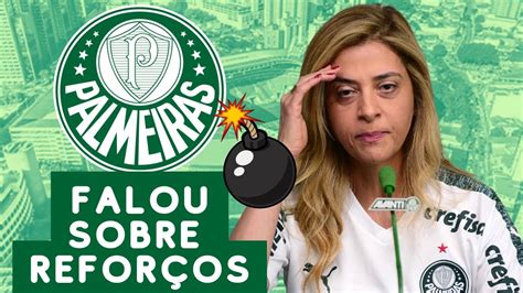 PALMEIRAS IMPERDÍVEL LEILA PEREIRA SOBRE AS CONTRATAÇÕES ÚLTIMAS