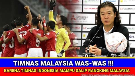 MALAYSIA AUTO KACAU BALAU Timnas Indonesia Salip Rangking Malaysia Di