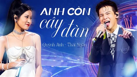 PHẠM ĐÌNH THÁI NGÂN QUỲNH ANH cực mùi mẫn khi song ca ANH CÒN CÂY ĐÀN