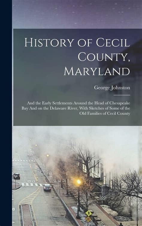 History Of Cecil County Maryland And The Early Settlements