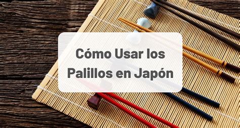 Cómo usar los palillos en Japón