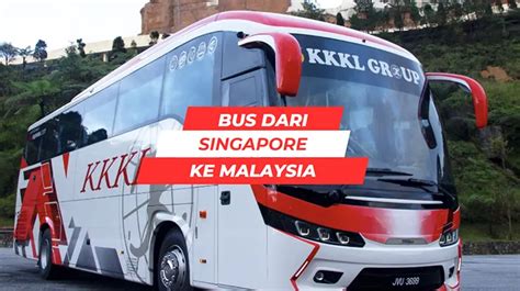 Bus Dari Singapore Ke Kuala Lumpur Termurah Agenbuspo