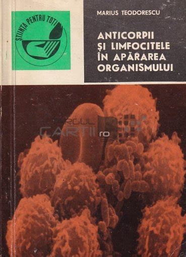 Marius Teodorescu Anticorpii Si Limfocitele In Aparare