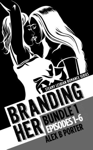 Branding Her Bundle 1 Episodes 1 6 Steamy Lesbian Romance Series Steamy Lesbian