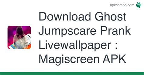 Ghost Jumpscare Prank Livewallpaper : Magiscreen APK (Android App) - Free Download