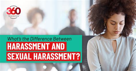 The Differences In Harassment Vs Sexual Harassment 360training